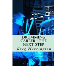 Createspace Drumming Career - The Next Step: Learn Inside Secrets And Must Have Information, On How To Achieve S