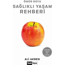 Siyah Beyaz Ömür Boyu Sağlıklı Yaşam Rehberi - Sağlıklı Yaşam Için El Kitabı