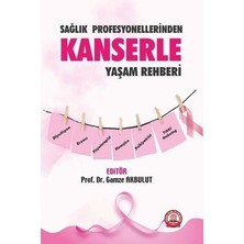 Sağlık Profesyonellerinden Kanserle Yaşam Rehberi