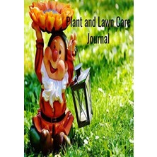 KDP Print Plant And Lawn Care Journal: Practical Guide And Witness To The Evolution Of Your Own Garden And Law