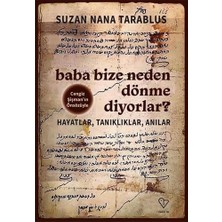 Varlık Yayınları Baba Bize Neden Dönme Diyorlar?: Hayatlar, Tanıklıklar, Anılar