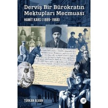 Derviş Bir Bürokratın Mektupları Mecmuası: Hamit Kars (1889-1968) Kolektif