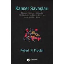Kanser Savaşları - Siyaset Kanser Hakkında Bildiklerimizi ve Bilmediklerimizi Nasıl Şekillendiriyor?