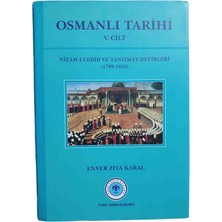 Türk Tarih Kurumu Osmanlı Tarihi - 5. Cilt, Nizam-I Cedid ve Tanzimat Devirleri (1789-1856) Enver Ziya Kara