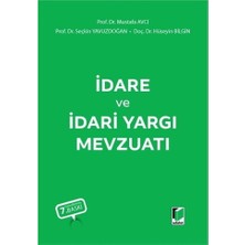 Adalet Yayınevi Idare ve Idari Yargı Mevzuatı - Hüseyin Bilgin, Seçkin Yavuzdoğan, Mustafa Avcı