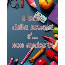 Il Bello Della Scuola È Non Andarci Kareli Defter, 5 Mm, Büyük Boy, Esprili Kapak, Kenar Çizgisiz