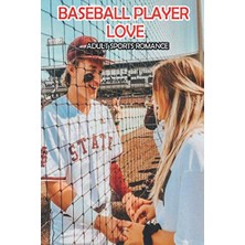 Baseball Player Love (Adult Sports Romance): Baseball Story