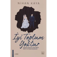 Iyi Toplum Yoktur: Günlük Hayatta Toplumun Bireyi Istismar Biçimleri