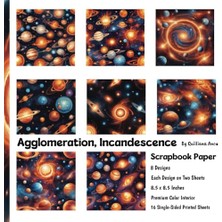 Agglomeration And Incandescence: Celestial Scrapbook Paper; 16 Single-Sided Printed Sheets, 8 Designs, 8.5 x 8.5 Inches