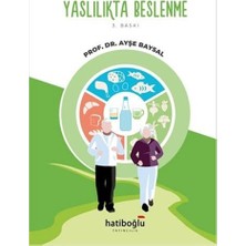 Hatiboğlu Yayıncılık Yaşlılıkta Beslenme: Yeterli ve Dengeli Beslenme