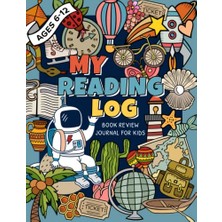 My Reading Log Book Review Journal For Kids Ages 6-12: Gifts For Young Book Lovers; Quotes And Facts; Adventures
