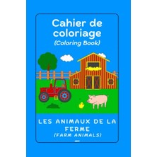 Cahier De Coloriage; Les Animaux De La Ferme, Fr/uk, 24 Pages, 15,24 x 22,86 Cm, 6 x 9 Pouces Broché (French Edition)