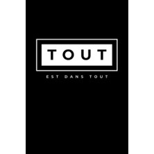 Cahier De Notes "tout Est Dans Tout" Est Le Cadeau Parfait À La Personne De Votre Entourage Qui Utilise Régulièrement Cette Expression: 120 Pages Lignées (French Edition)