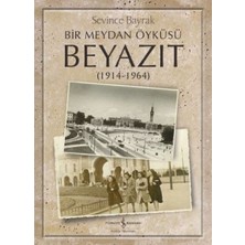 İş Bankası Kültür Yayınları Bir Meydan Öyküsü Beyazıt 1914-1964