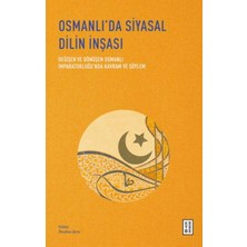 Ketebe Yayınları Osmanlı’da Siyasal Dilin Inşası - Değişen ve Dönüşen Osmanlı Imparatorluğu’nda Kavram ve Söylem