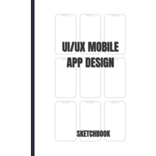 aklow akyoleticaret Independently Published Mobile Uı/ux Design, White) User, Experience Design Sketchbook, And Developers |, Notebook: (, Interface & User, For App Designers, 150 Pages