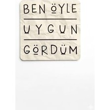 aklow akyoleticaret Bardak, Ben Öyle Uygun Gördüm Baskılı Ahşap Altlığı