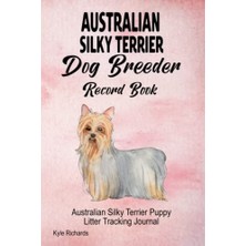 aklow akyoleticaret Australian Silky Terrier Köpek Yetiştirici Kayıt Defteri ve Yavru Köpek Doğum Takip Günlüğü