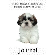 aklow akyoleticaret 31 Days Through The Looking Glass - Building A Life Worth Living Journal: Precocious Pups Series 11
