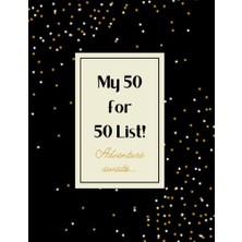 aklow akyoleticaret 50 For 50 List!: Adventure Awaits... Journal/planner To Record You Bucket List Of Things To Do Before Or Once You're 50!
