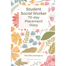 aklow akyoleticaret 70 Day Student Social Worker Placement Diary: Placement Diary For Your First Placement; Containing 70 Pages To Keep Track Of Your Appointments, Learning, Reflections And Development.