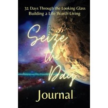 aklow akyoleticaret 31 Days Through The Looking Glass - Building A Life Worth Living Journal: Seize The Day