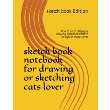 aklow akyoleticaret Sketch Book Notebook For Drawing Or Sketching Cats Lover: 8.5X11 Inch 120PAGES Drawing Notebook Pattern Design In Made Cover