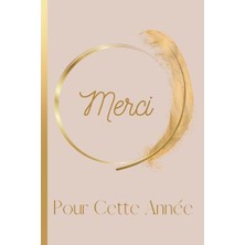 aklow akyoleticaret Merci Pour Cette Année: Carnet De Notes Message Personnalisé; Cadeau De Fin D'année Scolaire Pour Maître, Maîtresse D'école, Professeur Des Ecoles, ... De Notes Rose Et Doré, Ligné De 102 Pages