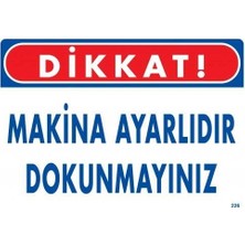 Sora Group Dikkat Makina Ayarlıdır Dokunmayınız Uyarı Levhası 25X35 KOD:226