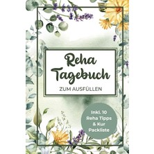 aklow akyoleticaret Reha Tagebuch Zum Ausfüllen: Reha Und Kur Tagebuch A5 I 9 Wochen Termin & Notizseiten Während Und Nach Der Reha, Packliste, Reha Ziele, 10 Tipps Für Eine Gelungene Reha, U.v.m. (German Edition)