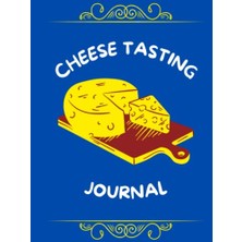 aklow akyoleticaret Cheese Tasting Journal: Notebook For Documenting Cheese Tasting - Record Cheese Appearance, Texture & Other Details..., Aroma, Taste