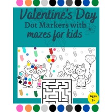 aklow akyoleticaret Independently Published Valentine's Day Dot Markers With Mazes For Kids Ages 2+: Mazes Very Easy, Easy, Intermediate Coloring Pages, Valentine's Day Dot Marker Gift Idea For Children