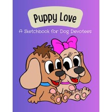 aklow akyoleticaret Puppy Love:, Dog Lovers, Kids Age 4-8, And Girls With, 8.5X11 With 110, A Sketchbook For, Drawing Pad For, Year Old Boys, Large Size Of, Pages