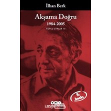 aklow akyoleticaret Akşama Doğru; 1984-2005 Toplu Şiirler Iıı