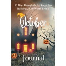 aklow akyoleticaret 31 Days Through The Looking Glass - Building A Life Worth Living "october Journal"