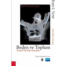 Nobel Akademik Yayıncılık BEDEN VE TOPLUM - Sosyal Teoride Arayışlar / THE BODY & SOCIETY -