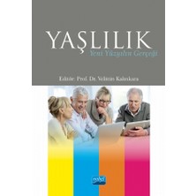 Nobel Akademik Yayıncılık YAŞLILIK: Yeni Yüzyılın Gerçeği