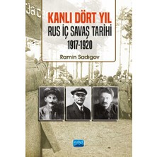 Nobel Akademik Yayıncılık Kanlı Dört Yıl - Rus İç Savaş Tarihi (1917-1920)