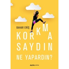Alfa Yayınları Korkmasaydın Ne Yapardın?  Bahar Eriş