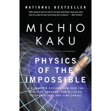 Physics Of The Impossible: A Scientific Exploration Into The World Of Phasers, Force Fields, Teleportation, And Time Travel