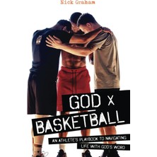 God x Basketball: An Athlete's Playbook To Navigating Life With God's Word