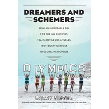 Dreamers And Schemers: How An Improbable Bid For The 1932 Olympics Transformed Los Angeles From Dusty Outpost To Global Metropolis