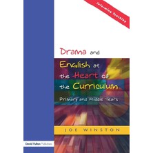 Drama And English At The Heart Of The Curriculum: Primary And Middle Years