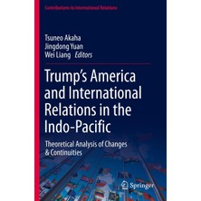 Trump’s America And International Relations In The Indo-Pacific: Theoretical Analysis Of Changes & Continuities