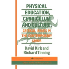 Physical Education, Curriculum And Culture: Critical Issues In The Contemporary Crisis: 5