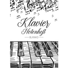 Klavier Notenheft Blanko: Notenheft Dın A4 Mit 110 Seiten - Notenpapier Für Kinder Und Erwachsene, Notenblock, Musikheft, Notenbuch, Notenblätter - Motiv: Klavier Noten Musik