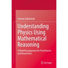 Understanding Physics Using Mathematical Reasoning: A Modeling Approach For Practitioners And Researchers