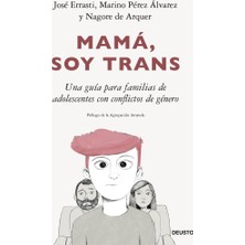 Mamá, Soy Trans: Una Guía Para Familias De Adolescentes Con Conflictos De Género (Deusto)