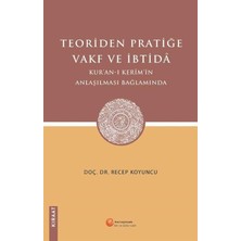 Teoriden Pratiğe Vakf ve Ibtidâ: Kur'an-I Kerim'in Anlaşılması Bağlamında