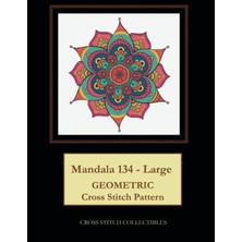 Independently Published Mandala 134 - Large: Geometric Cross Stitch Pattern